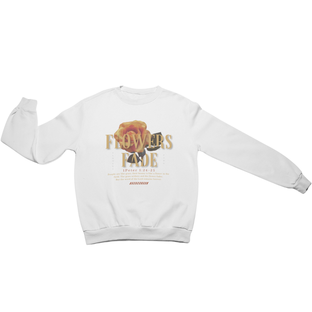 Flowers Fade Crewneck