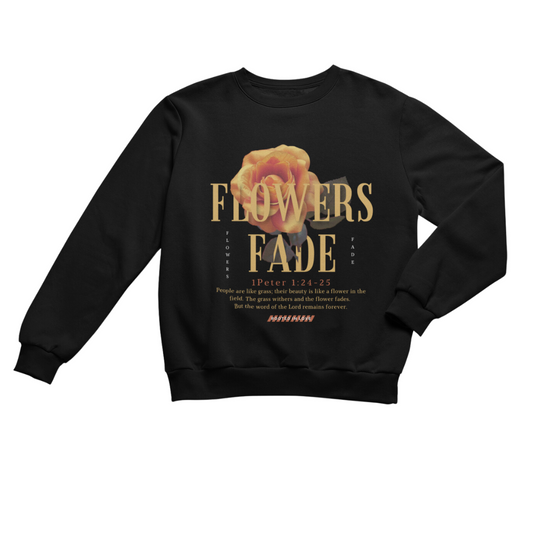 Flowers Fade Crewneck